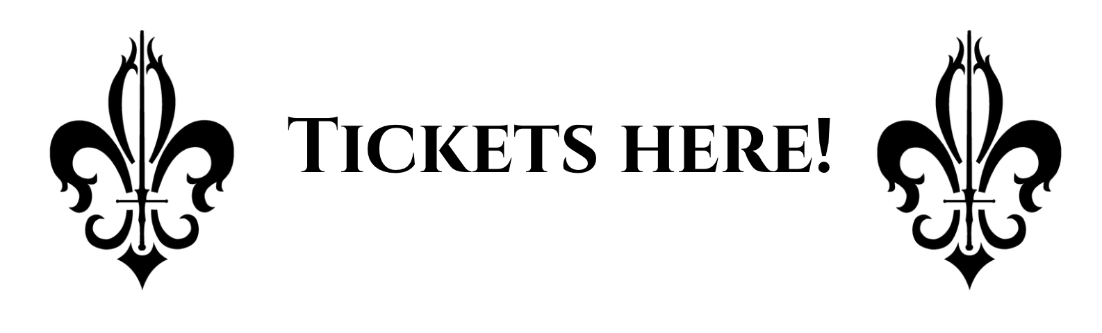 a button that has 2 fleur-de-lis and says "tickets here!" in between them